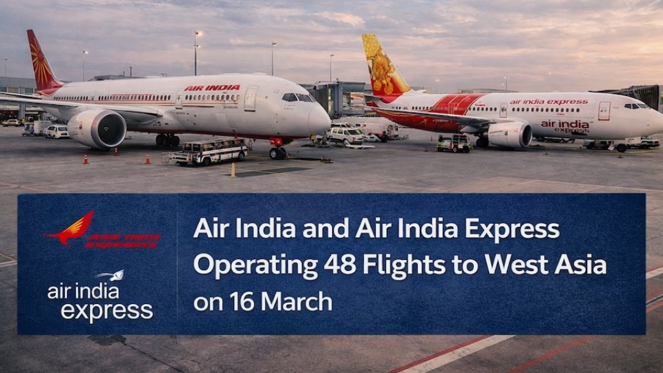 Air India and Air India Express to Operate 48 Flights to West Asia on 16 March